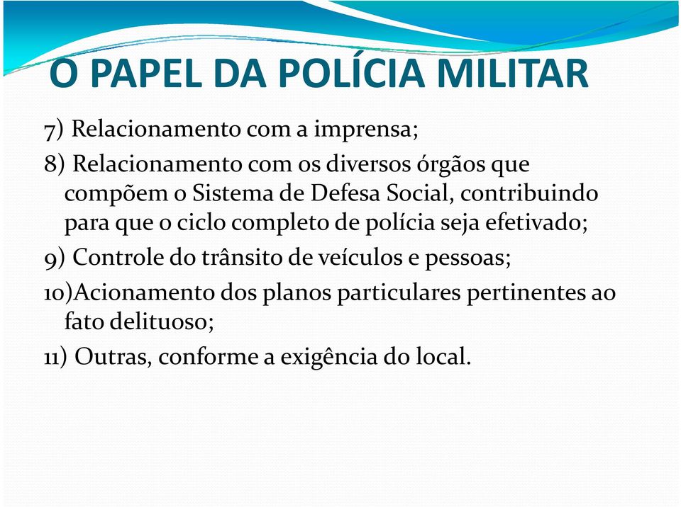 completo de polícia seja efetivado; 9) Controle do trânsito de veículos e pessoas;