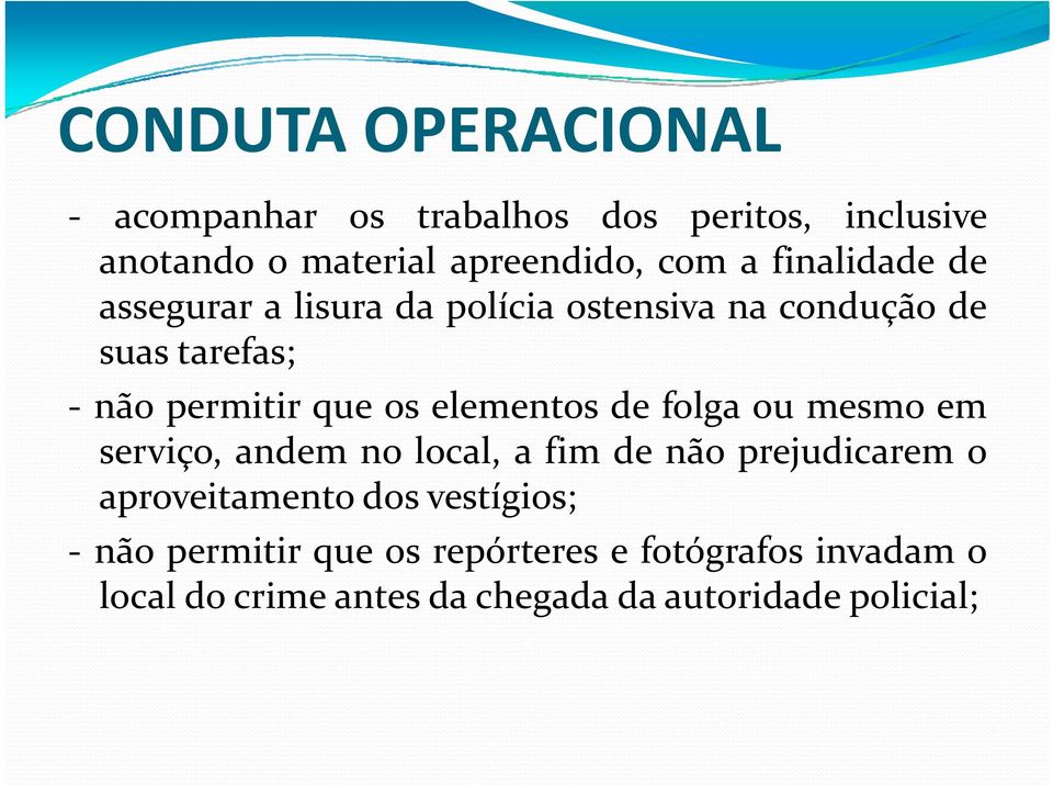 elementos de folga ou mesmo em serviço, andem no local, a fim de não prejudicarem o aproveitamento t dos