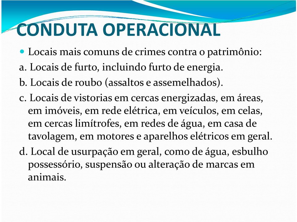 Locais de vistorias em cercas energizadas, em áreas, em imóveis, em rede elétrica, em veículos, em celas, em cercas