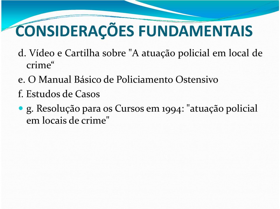 crime e. O Manual Básico de Policiamento Ostensivo f.