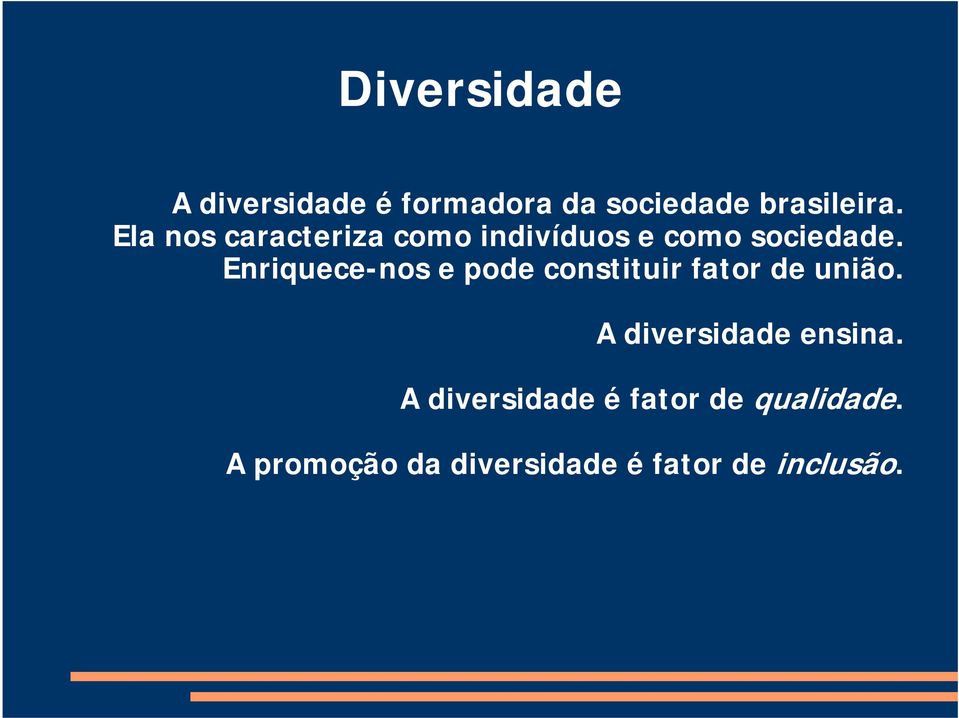 Enriquece-nos e pode constituir fator de união.