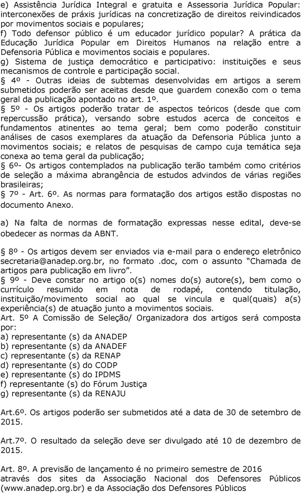 g) Sistema de justiça democrático e participativo: instituições e seus mecanismos de controle e participação social.