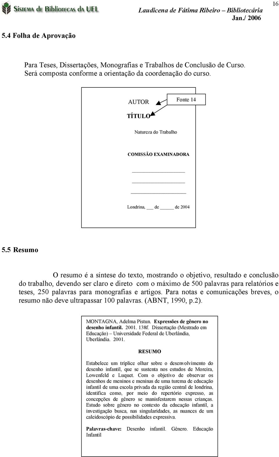 5 Resumo O resumo é a síntese do texto, mostrando o objetivo, resultado e conclusão do trabalho, devendo ser claro e direto com o máximo de 500 palavras para relatórios e teses, 250 palavras para