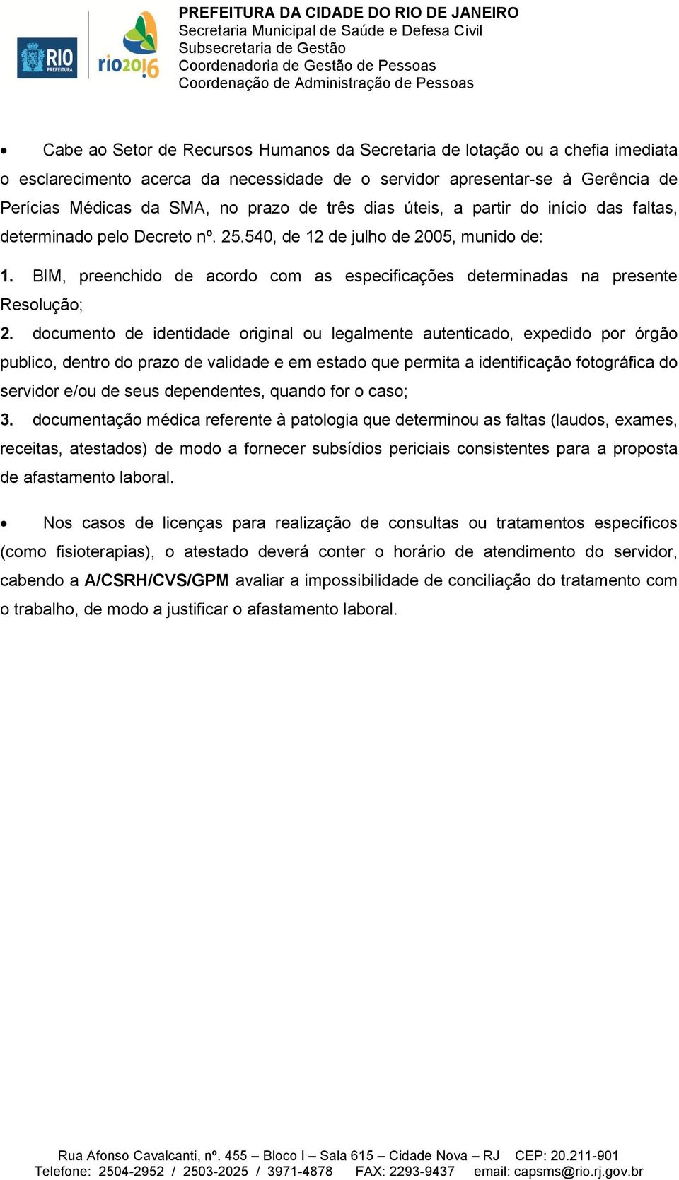 BIM, preenchido de acordo com as especificações determinadas na presente Resolução; 2.