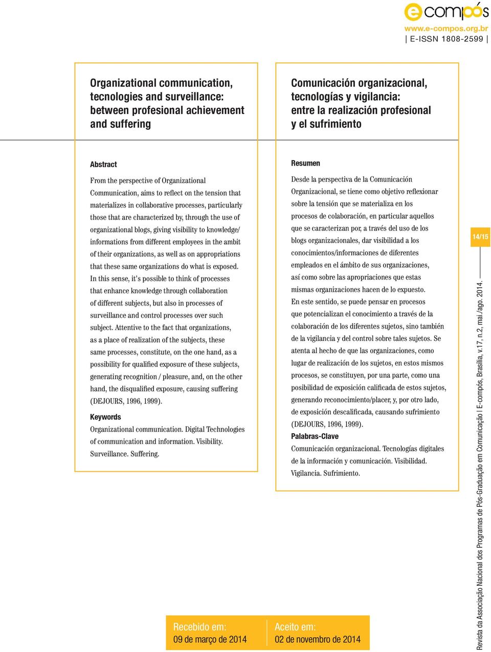 through the use of organizational blogs, giving visibility to knowledge/ informations from different employees in the ambit of their organizations, as well as on appropriations that these same