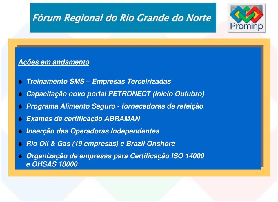 refeição Exames de de certificação ABRAMAN Inserção das das Operadoras Independentes Rio Rio Oil Oil & Gas Gas (19