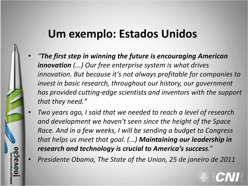 support that they need." Two years ago, I said that we needed to reach a level of research and development we haven t seen since the height of the Space Race.