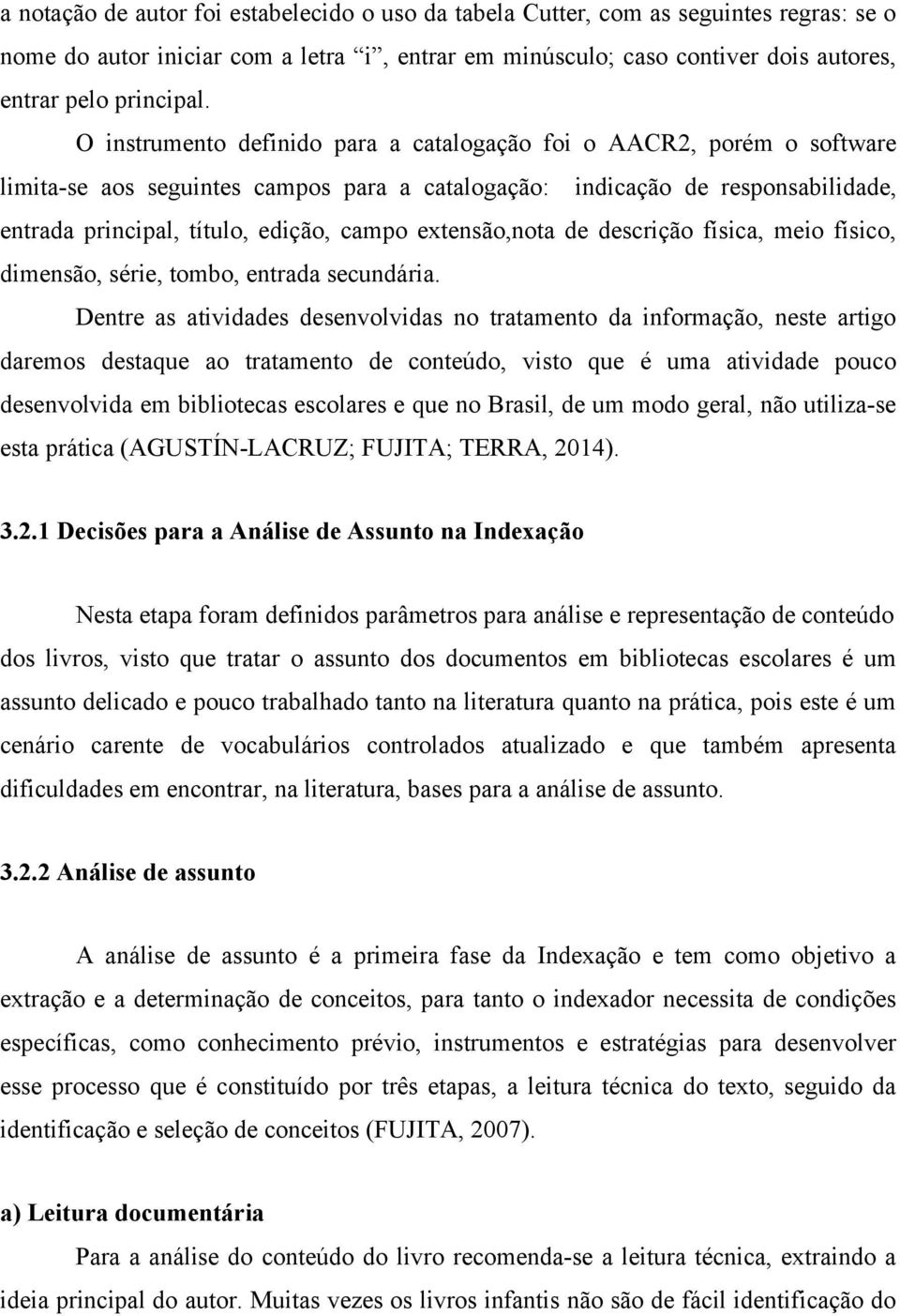 extensão,nota de descrição física, meio físico, dimensão, série, tombo, entrada secundária.