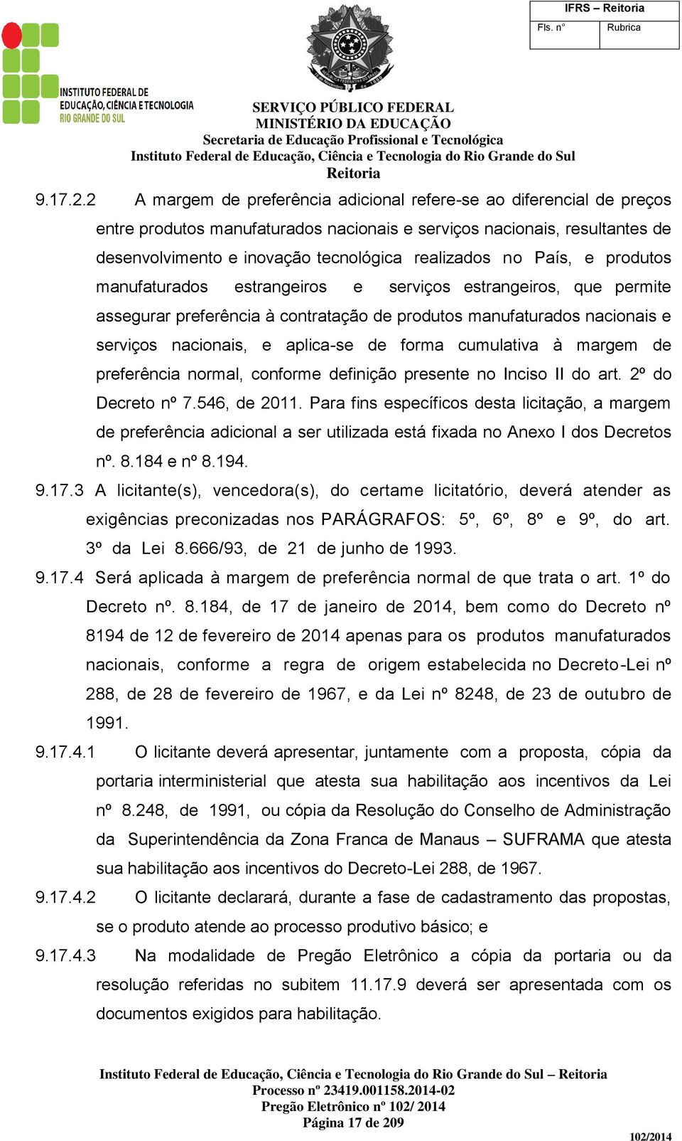 País, e produtos manufaturados estrangeiros e serviços estrangeiros, que permite assegurar preferência à contratação de produtos manufaturados nacionais e serviços nacionais, e aplica-se de forma