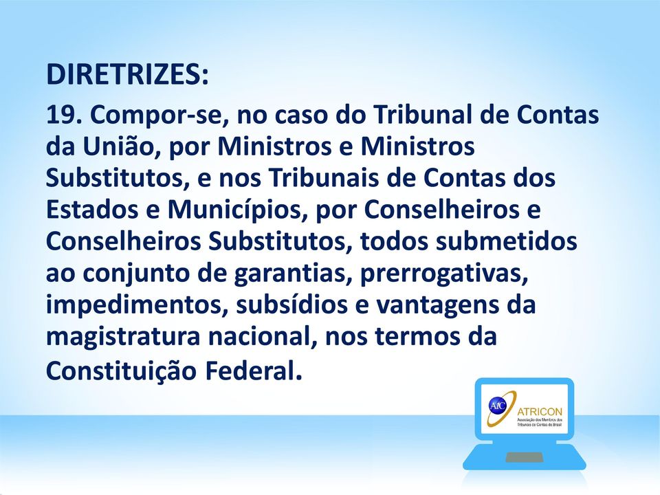 Conselheiros Substitutos, todos submetidos ao conjunto de garantias, prerrogativas,