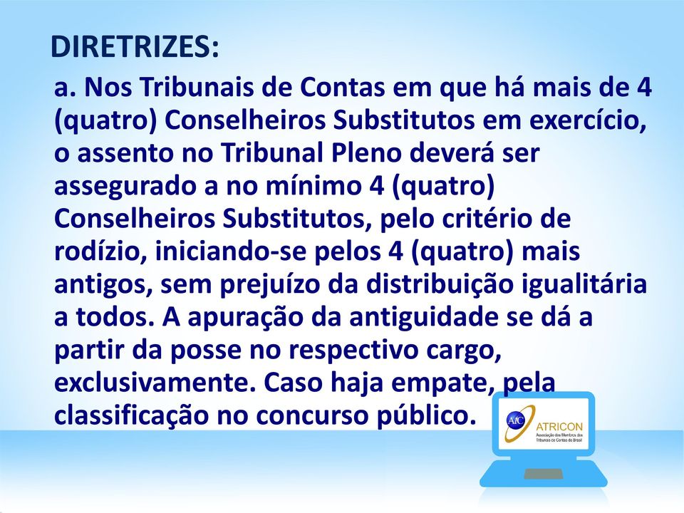 iniciando-se pelos 4 (quatro) mais antigos, sem prejuízo da distribuição igualitária a todos.