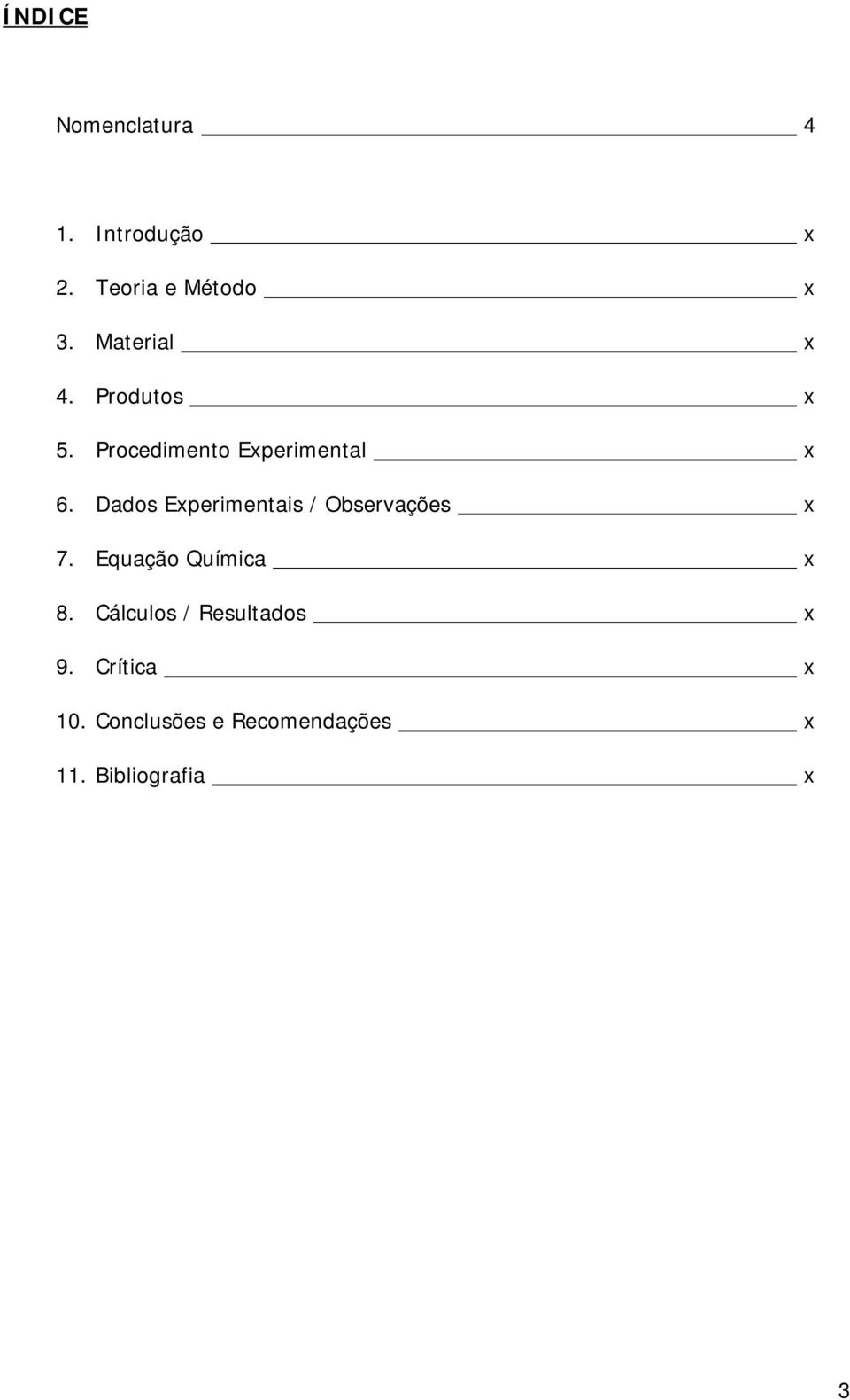 Dados Experimentais / Observações x 7. Equação Química x 8.