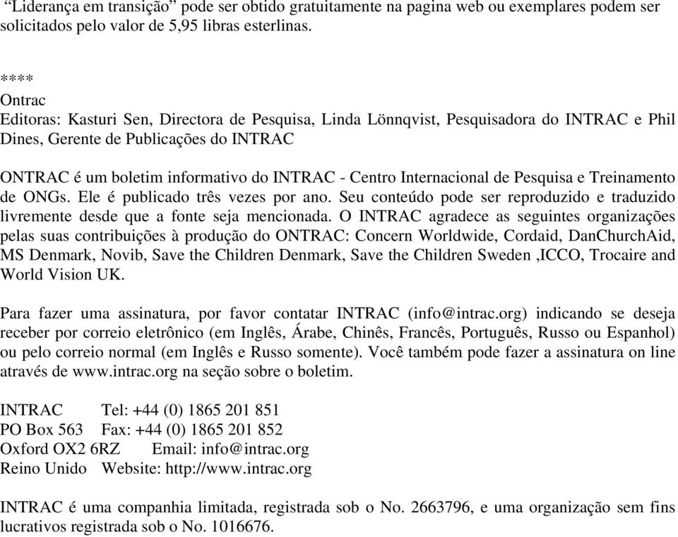 Internacional de Pesquisa e Treinamento de ONGs. Ele é publicado três vezes por ano. Seu conteúdo pode ser reproduzido e traduzido livremente desde que a fonte seja mencionada.