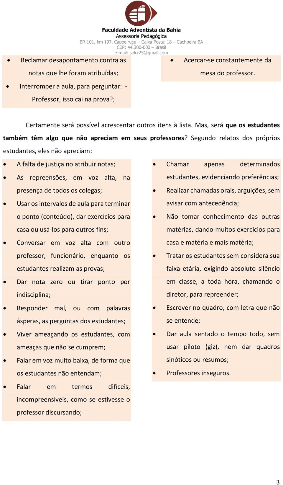 Mas, será que os estudantes também têm algo que não apreciam em seus professores?