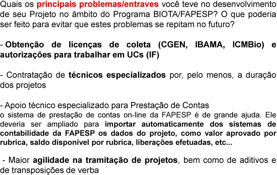 especializado para Prestação de Contas o sistema de prestação de contas on-line da FAPESP é de grande ajuda.