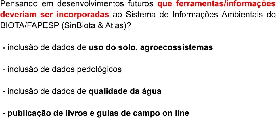 - inclusão de dados de uso do solo, agroecossistemas - inclusão de dados pedológicos