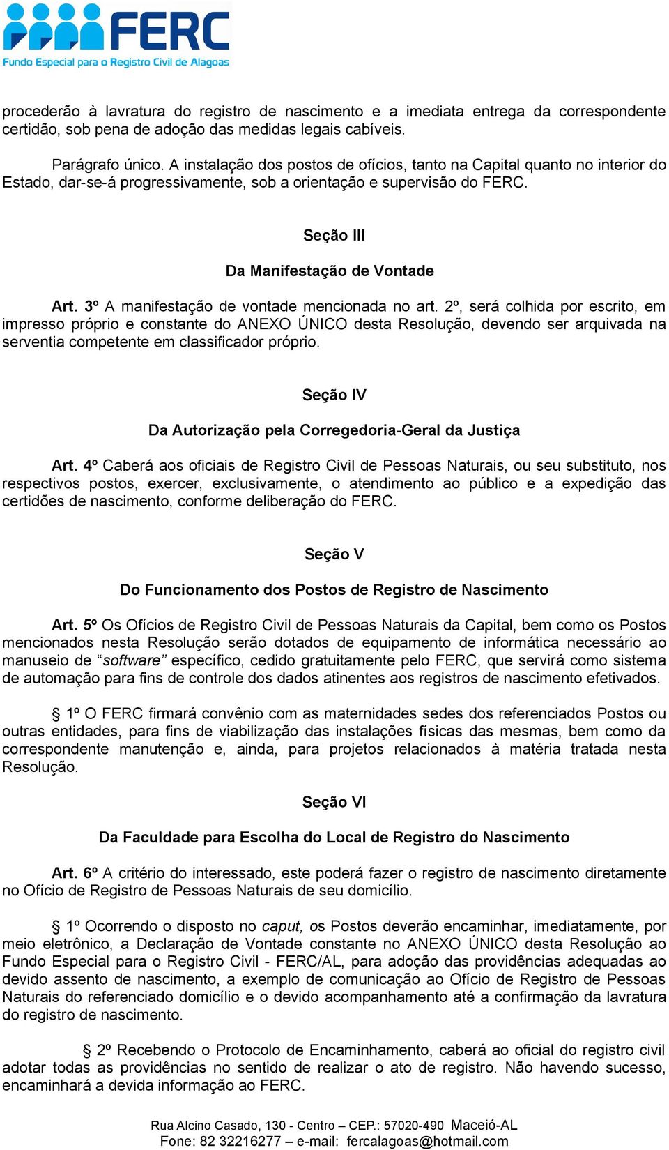 3º A manifestação de vontade mencionada no art.