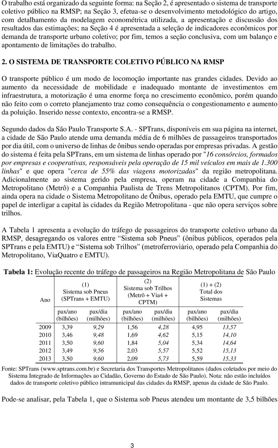 urbano coletivo; por fim, temos a seção conclusiva, com um balanço e apontamento de limitações do trabalho. 2.