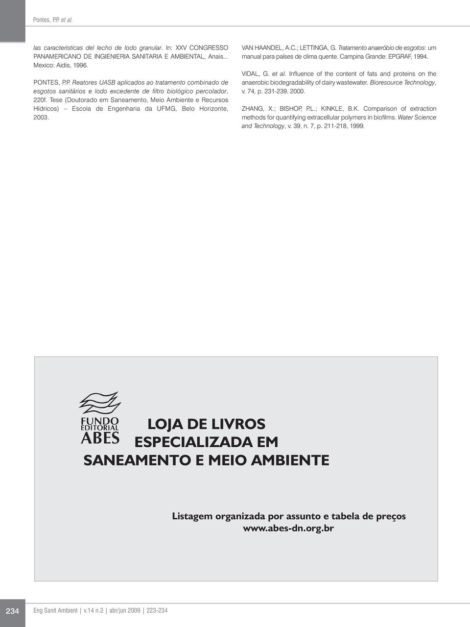 Tratamento anaeróbio de esgotos: um manual para países de clima quente. Campina Grande: EPGRAF, 1994. VIDAL, G. et al.