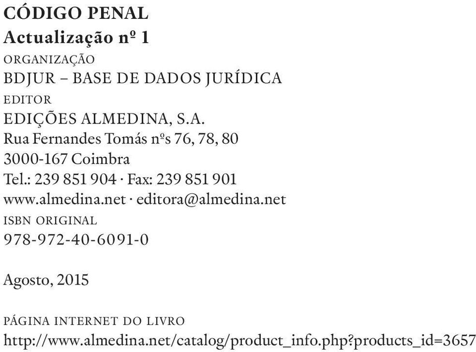 : 239 851 904 Fax: 239 851 901 www.almedina.net editora@almedina.