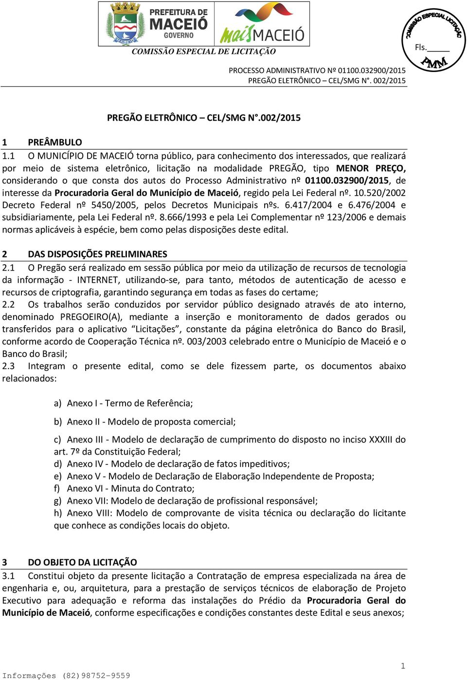 dos autos do Processo Administrativo nº 01100.032900/2015, de interesse da Procuradoria Geral do Município de Maceió, regido pela Lei Federal nº. 10.