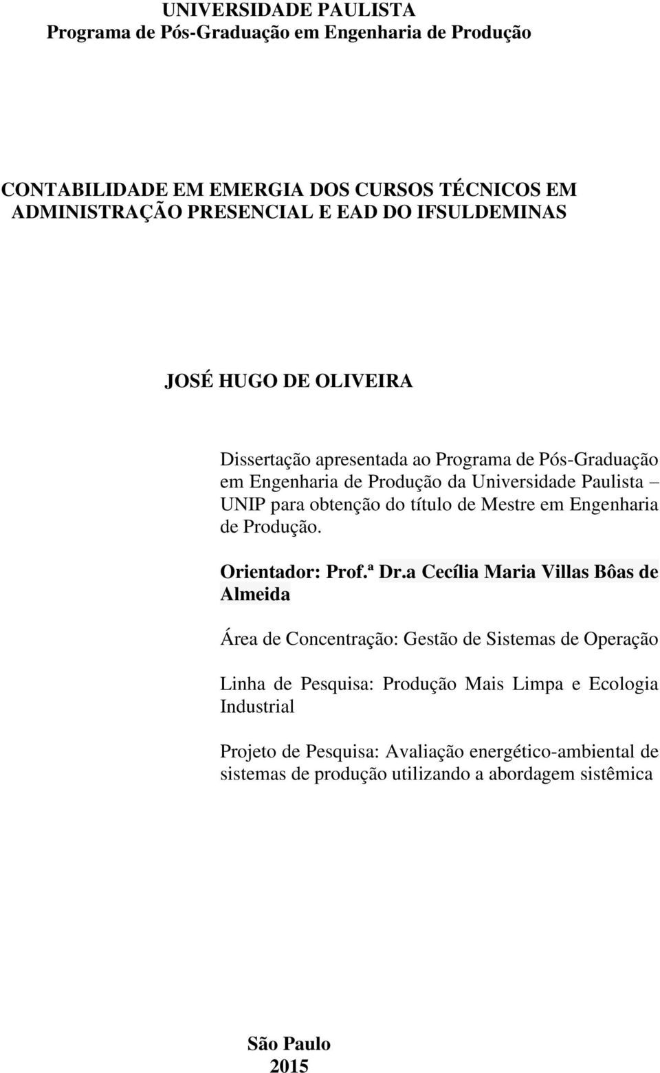 título de Mestre em Engenharia de Produção. Orientador: Prof.ª Dr.