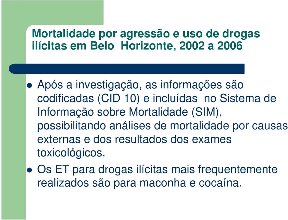 mortalidade por causas externas e dos resultados dos exames toxicológicos.