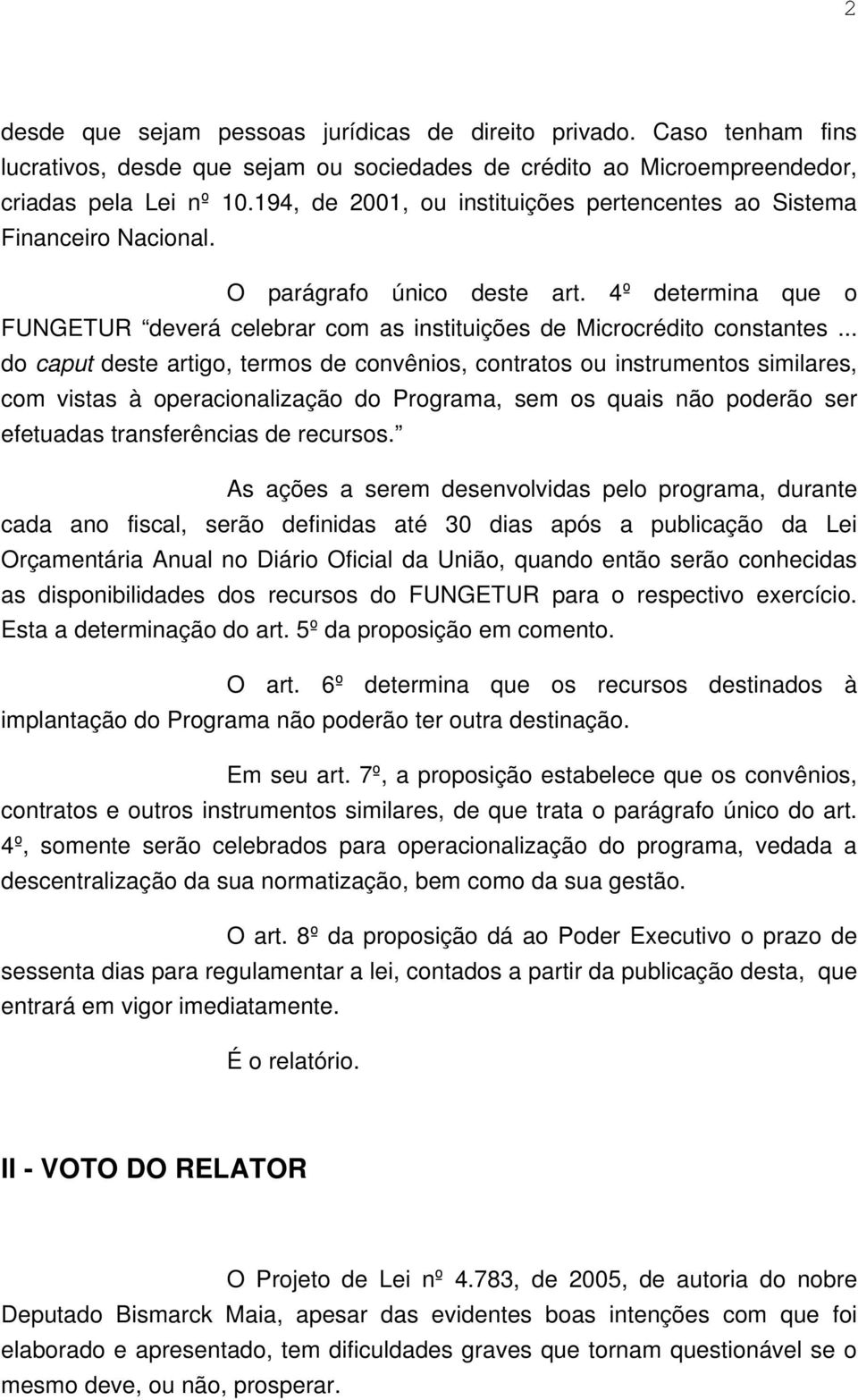 .. do caput deste artigo, termos de convênios, contratos ou instrumentos similares, com vistas à operacionalização do Programa, sem os quais não poderão ser efetuadas transferências de recursos.