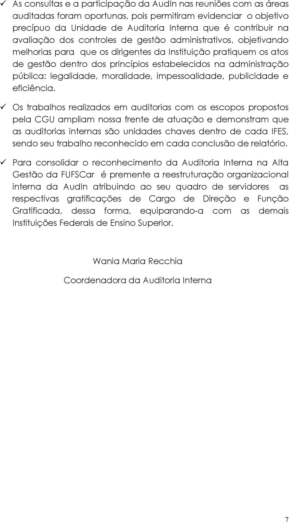 pública: legalidade, moralidade, impessoalidade, publicidade e eficiência.