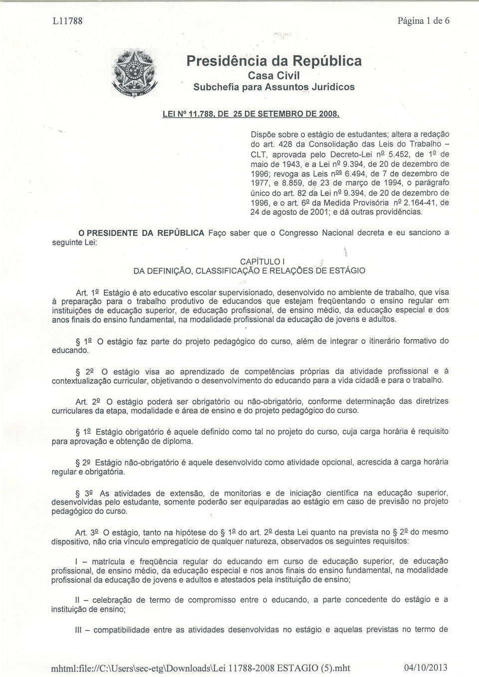 494, de 7 de dezembro de 1977, e 8.859, de 23 de março de 1994, o parágrafo único do art.82 d'à Lei ns 9.394, de 20 de dezembro de 1996, e o art. 6s da Medida Provisória ne 2.