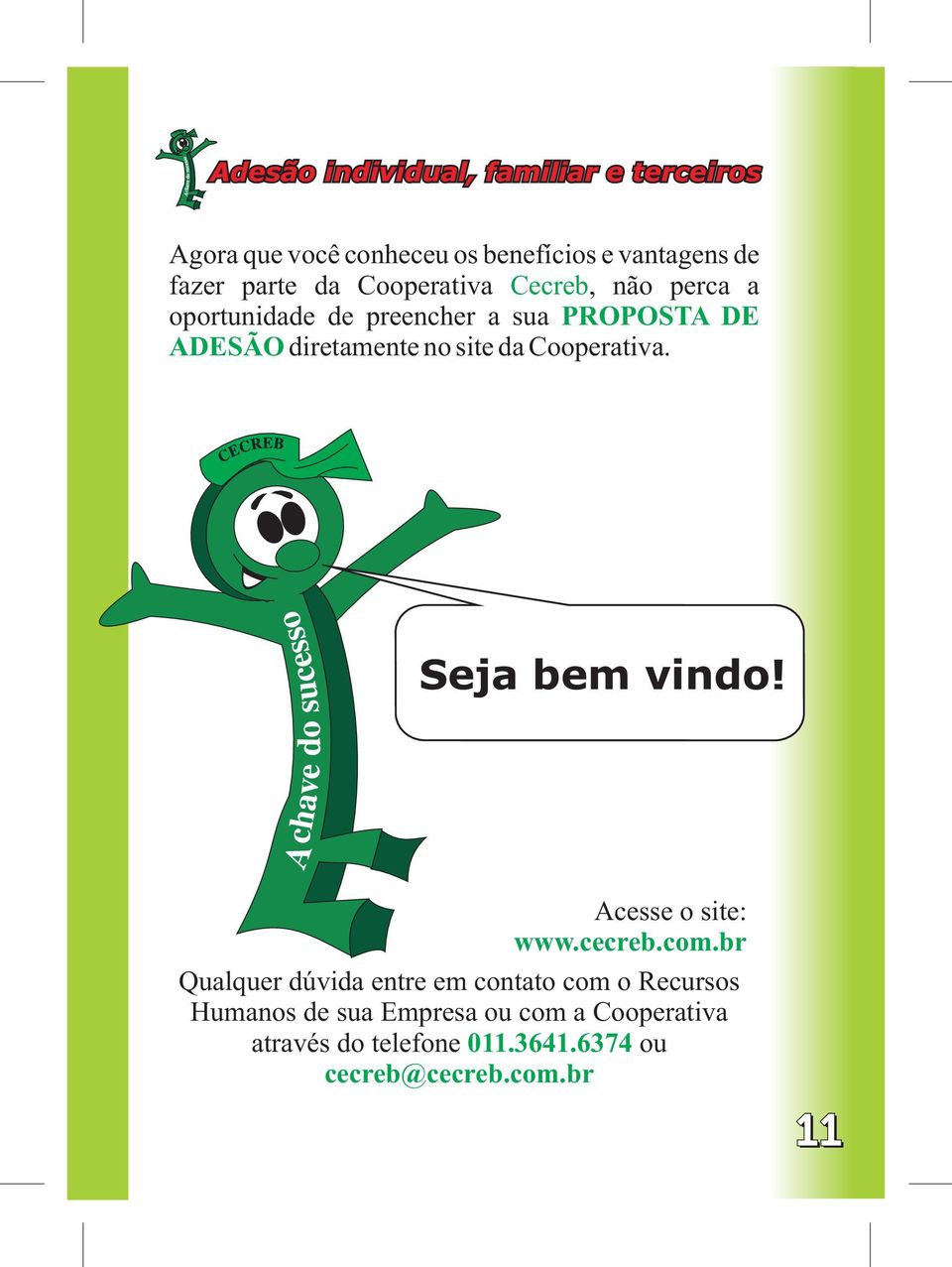 Seja bem vindo! Acesse o site: www.cecreb.com.