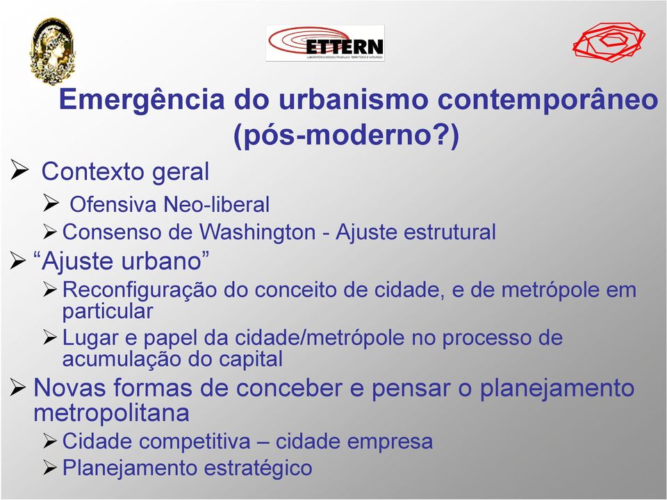 Reconfiguração do conceito de cidade, e de metrópole em particular Lugar e papel da cidade/metrópole