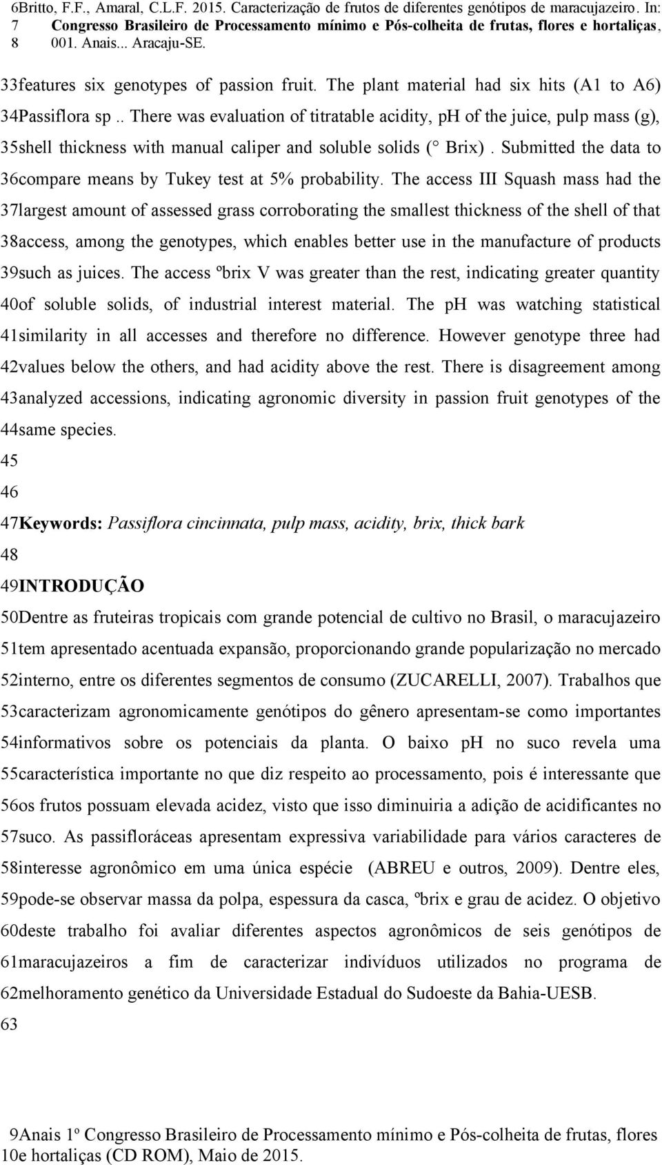 The plant material had six hits (A1 to A6) 34Passiflora sp.