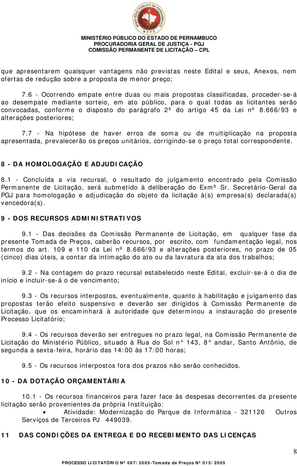 parágrafo 2º do artigo 45 da Lei nº 8.666/93 e alterações posteriores; 7.