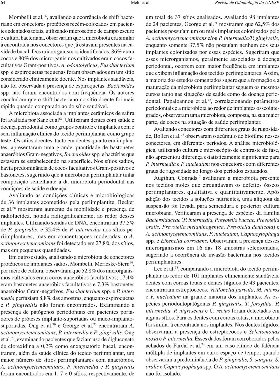 microbiota era similar à encontrada nos conectores que já estavam presentes na cavidade bucal.