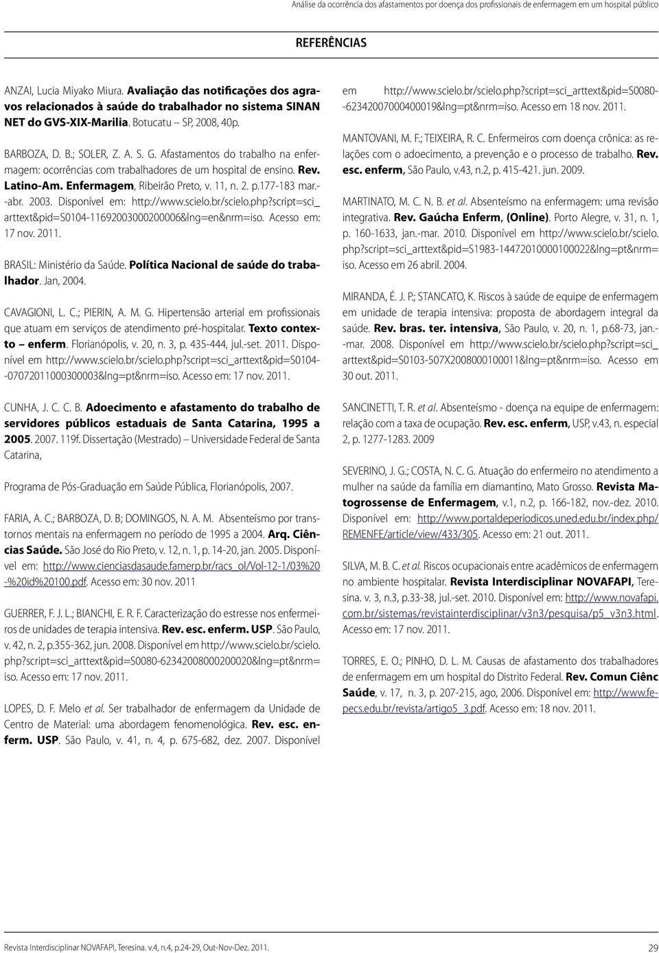 Rev. Latino-Am. Enfermagem, Ribeirão Preto, v. 11, n. 2. p.177-183 mar.- -abr. 2003. Disponível em: http://www.scielo.br/scielo.php?script=sci_ arttext&pid=s0104-11692003000200006&lng=en&nrm=iso.