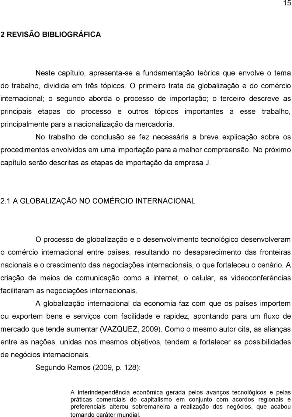 trabalho, principalmente para a nacionalização da mercadoria.