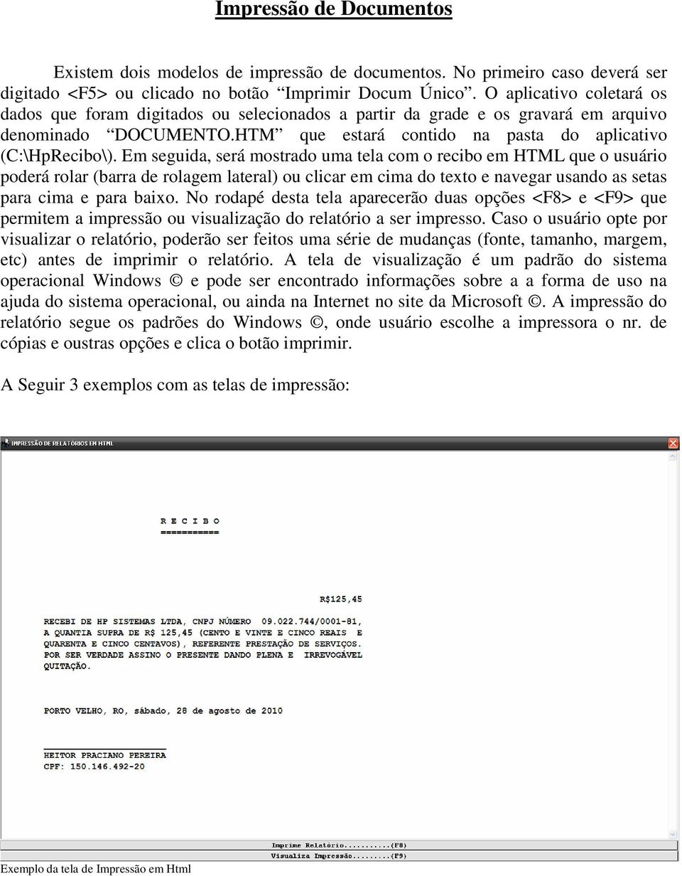 Em seguida, será mostrado uma tela com o recibo em HTML que o usuário poderá rolar (barra de rolagem lateral) ou clicar em cima do texto e navegar usando as setas para cima e para baixo.