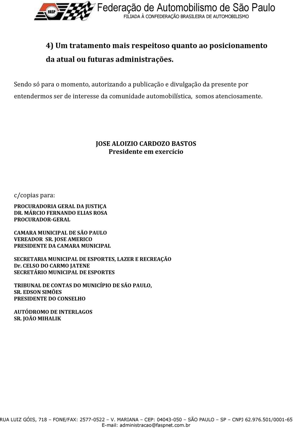 JOSE ALOIZIO CARDOZO BASTOS Presidente em exercício c/copias para: PROCURADORIA GERAL DA JUSTIÇA DR.