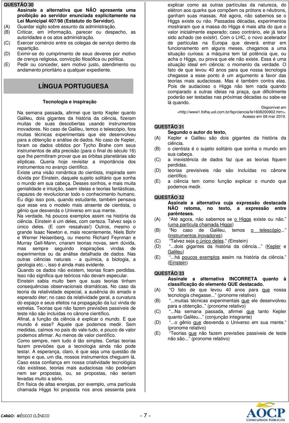 (C) Exercer comércio entre os colegas de serviço dentro da repartição. (D) Eximir-se do cumprimento de seus deveres por motivo de crença religiosa, convicção filosófica ou política.