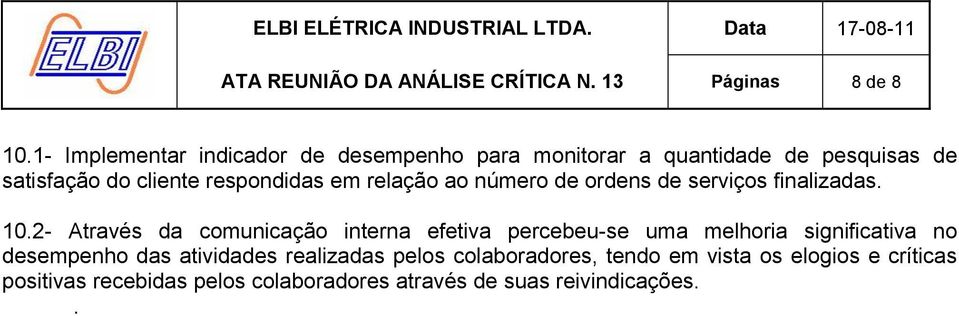 relação ao número de ordens de serviços finalizadas. 10.