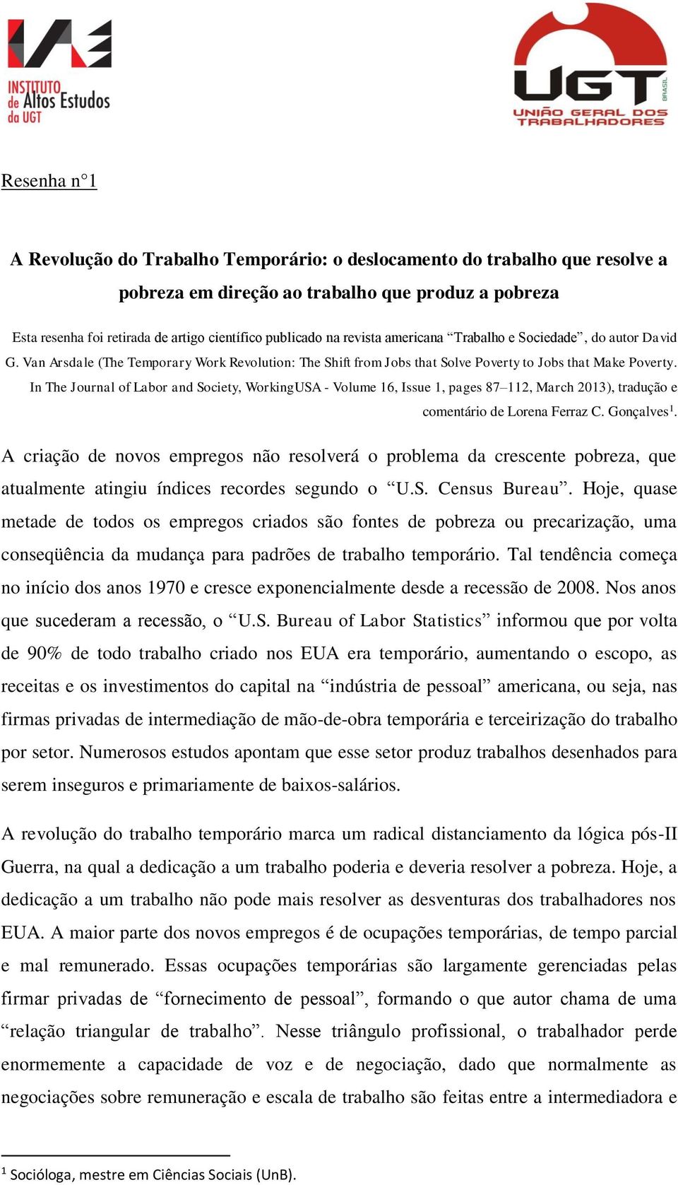 In The Journal of Labor and Society, WorkingUSA - Volume 16, Issue 1, pages 87 112, March 2013), tradução e comentário de Lorena Ferraz C. Gonçalves 1.