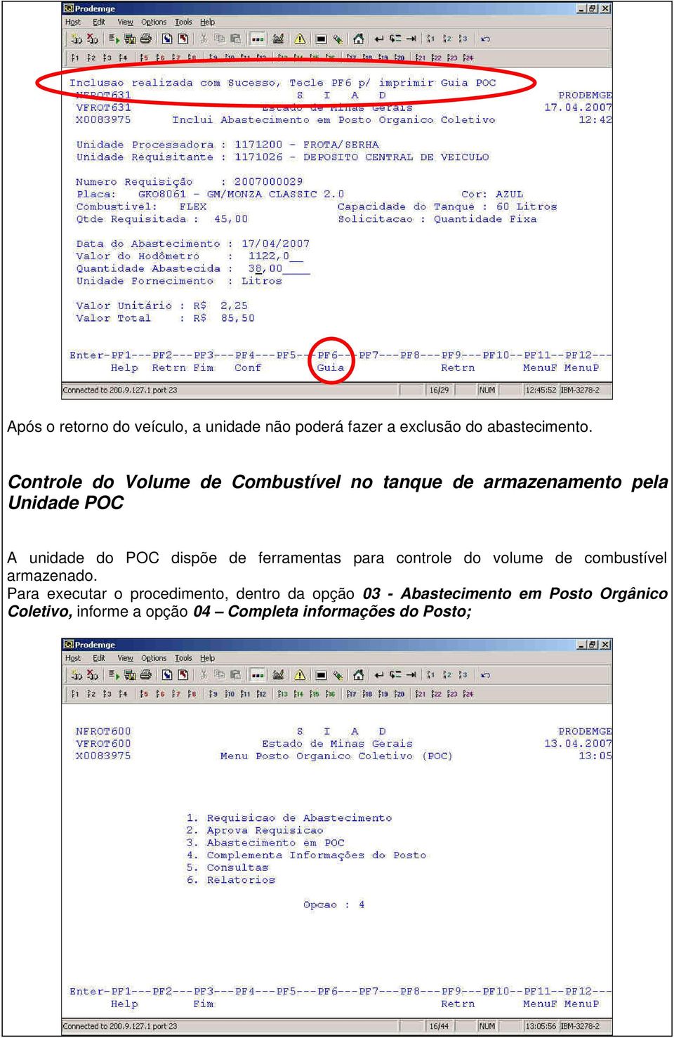 dispõe de ferramentas para controle do volume de combustível armazenado.