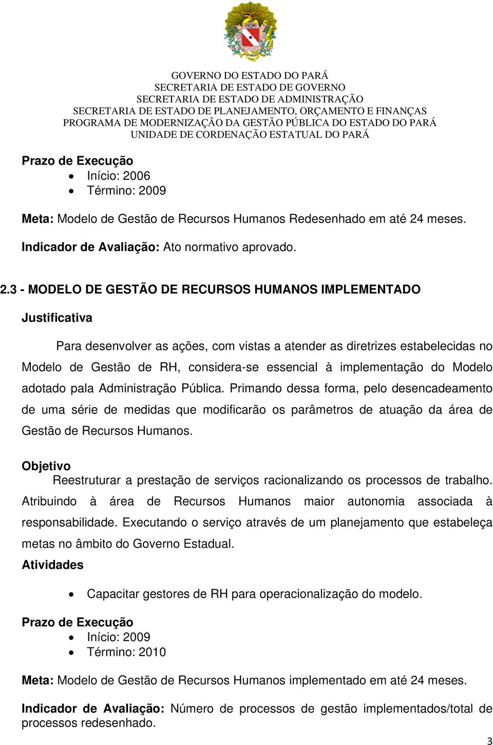 09 Meta: Modelo de Gestão de Recursos Humanos Redesenhado em até 24