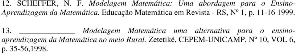 Matemática. Educação Matemática em Revista - RS, Nº 1, p. 11-16 1999. 13.