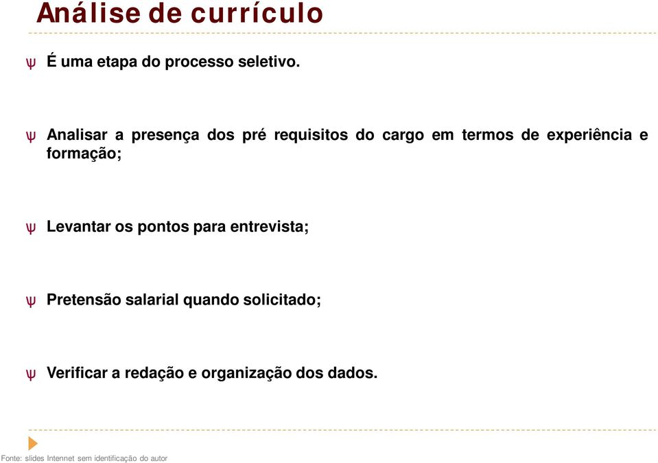 formação; ѱ Levantar os pontos para entrevista; ѱ Pretensão salarial quando