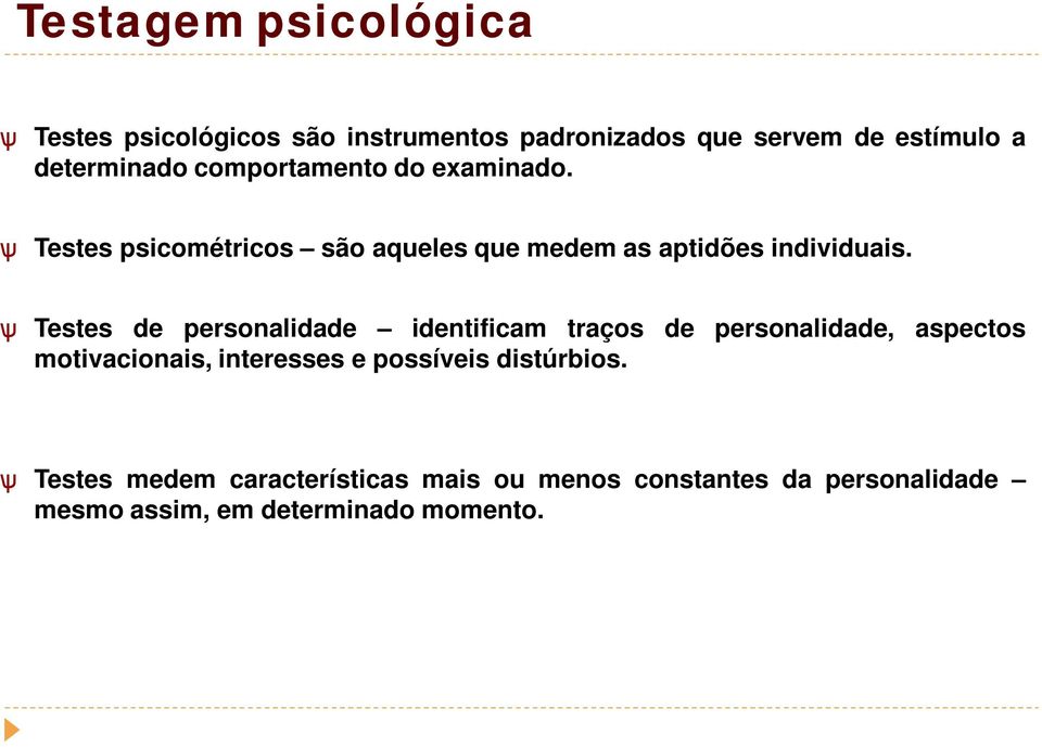 ѱ Testes de personalidade identificam traços de personalidade, aspectos motivacionais, interesses e possíveis