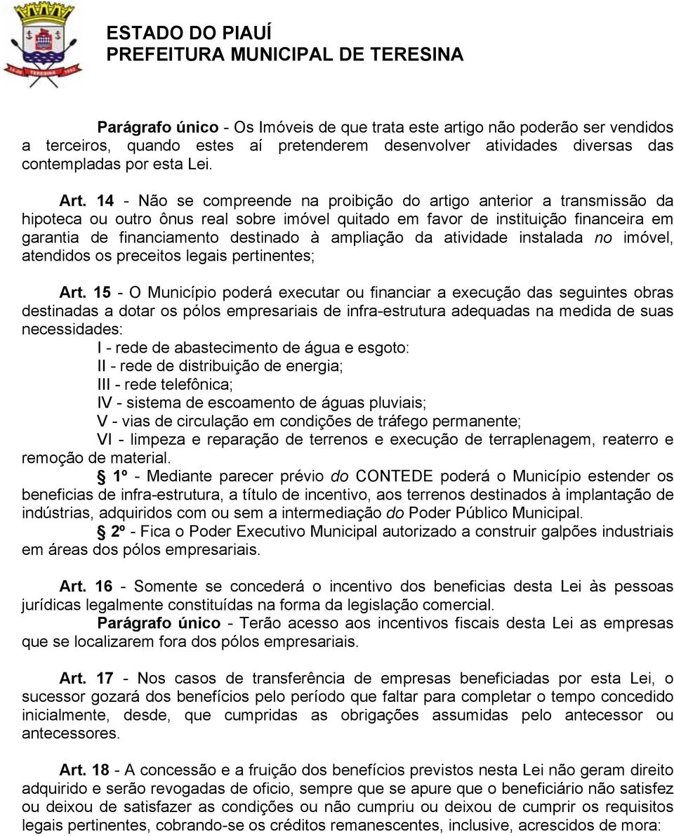 ampliação da atividade instalada no imóvel, atendidos os preceitos legais pertinentes; Art.