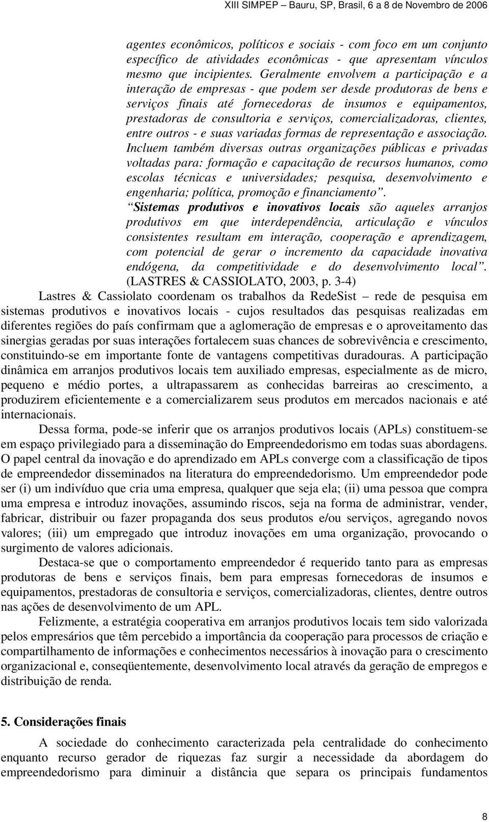 serviços, comercializadoras, clientes, entre outros - e suas variadas formas de representação e associação.