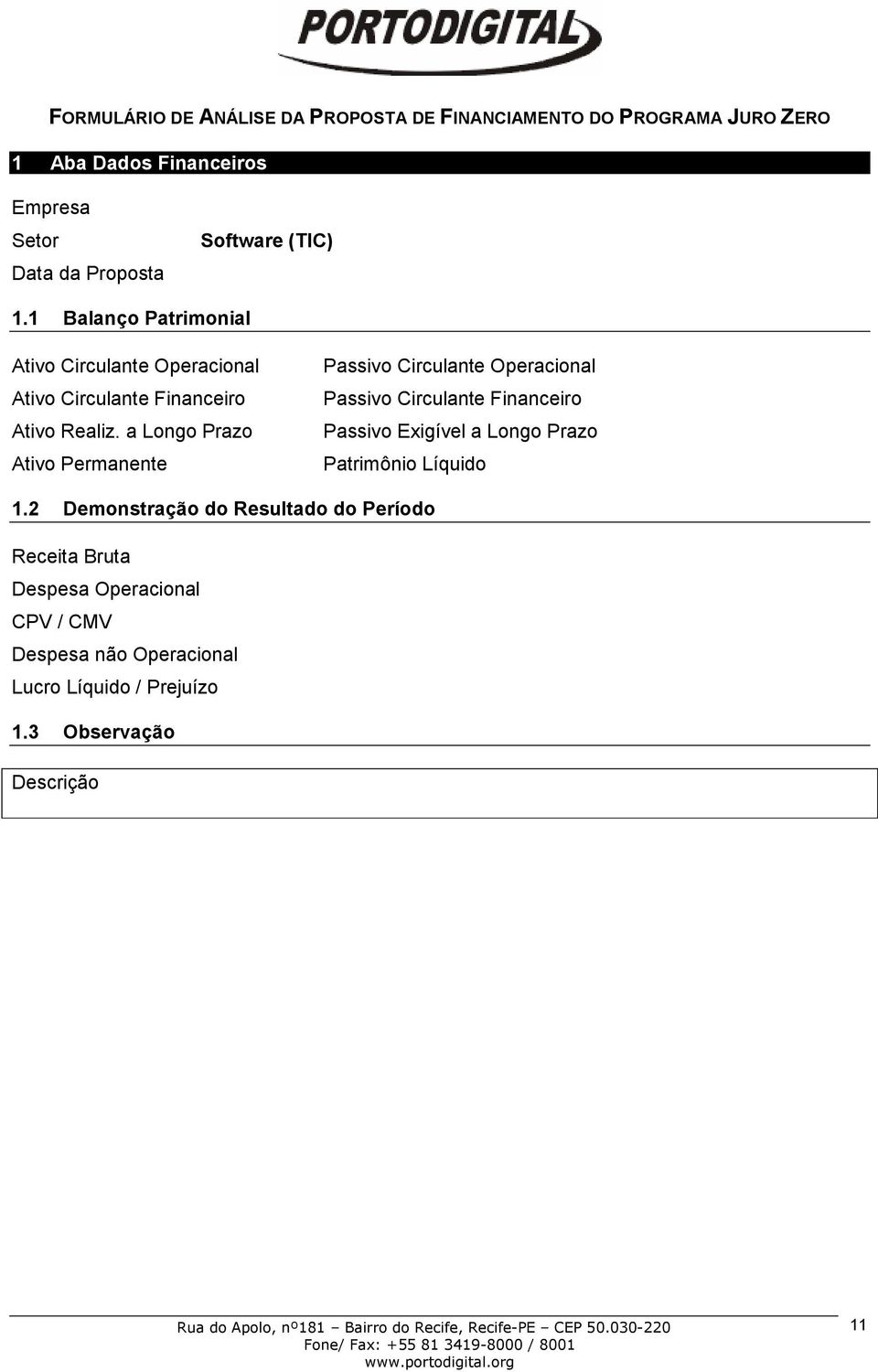 a Longo Prazo Ativo Permanente Passivo Circulante Operacional Passivo Circulante Financeiro Passivo Exigível a Longo Prazo